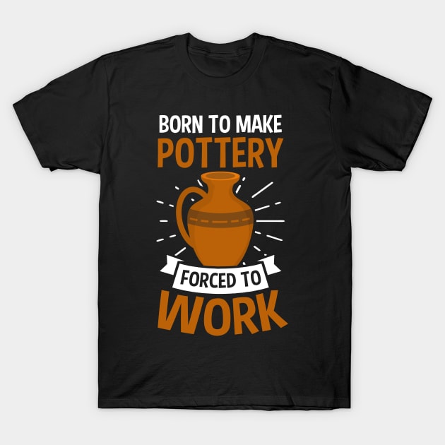 Potter Shirt | Born To Make Pottery T-Shirt by Gawkclothing